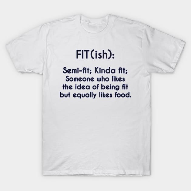 Fit (ish) Definition - Gym Fitness T-Shirt by stokedstore